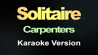 Carpenters  Solitaire Karaoke [upl. by Nahpets89]