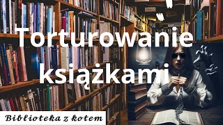 Torturowanie książkami torturowanie książek  książka jako droga przez mękę Biblioteka z kotem [upl. by Natanhoj]