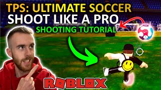 SHOOTING Tutorial TPS Ultimate Soccer  ROBLOX SoccerFootball [upl. by Candless]