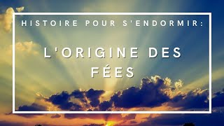 LOrigine des fées  Histoire pour sendormir  Conte de fées en français [upl. by Loveridge]