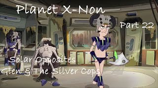 Solar Opposites Glen amp The Silver Cops Planet XNon Part 22 [upl. by Strephonn]