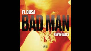 FL Dusa amp Kevin Gates  Bad Man AUDIO [upl. by Churchill353]