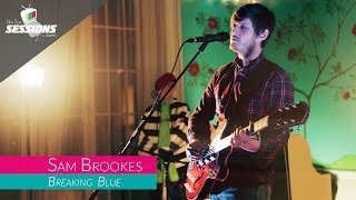 Sam Brookes  Breaking Blue  The Live Sessions [upl. by Durrace172]