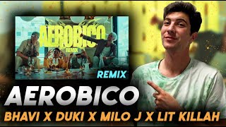 REACCION BHAVI x DUKI x MILO J x LIT KILLAH  AEROBICO REMIX [upl. by Bysshe]