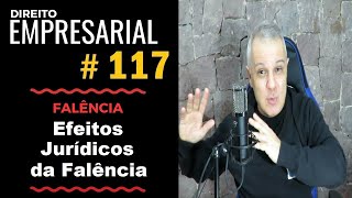 Direito Empresarial  Aula 117  Efeitos Jurídicos da Falência [upl. by Eceinej]