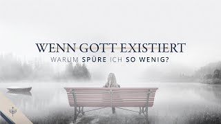 Wenn Gott wirklich existiert – warum spüre ich so wenig davon [upl. by Lramaj]