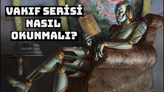 Isaac Asimov ve Vakıf serisi  Hangi sırayla okunmalı Robot serisi Vakıfa bağlı mı No spoiler [upl. by Blainey]