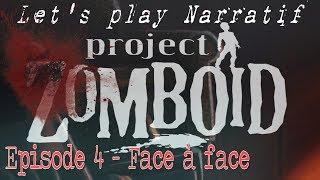 LP Narratif Project Zomboïd  Episode 4  Face à face [upl. by Dawaj]