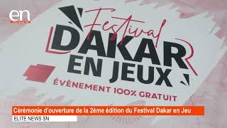 ELITE NEWS SN  Festival Dakar En Jeu cérémonie douverture de la seconde édition [upl. by Talley]