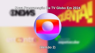 Nova Programação Da TV Globo Em 2024 Versão 2 SIMULAÇÃO [upl. by Sykleb]