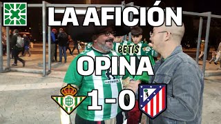 Betis 10 Atlético de Madrid  La afición opina [upl. by Nnahtur]