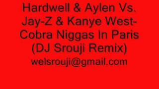 Hardwell amp Aylen Vs JayZ amp Kanye WestCobra Niggas In Paris DJ Srouji Remix [upl. by Idnew]