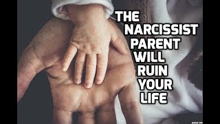 The Narcissist Parent Will Ruin Your Life Part One [upl. by Enneira]