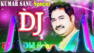 Old Is Gold Dj Remix Songs  Kumar Sanu Remix Special  Old Hindi DJ Remix [upl. by Nauqaj983]