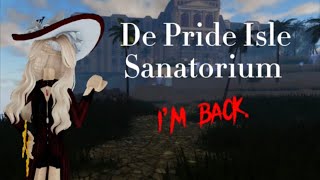 De Pride Isle Sanatorium UPDATE [upl. by Esorrebma]