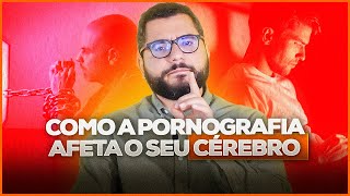 A PORNOGRAFIA VAI ACABAR COM A SUA VIDA CIENTIFICAMENTE FALANDO [upl. by Octave]