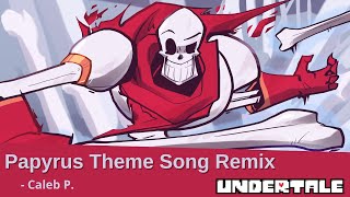 Papyrus Theme Song  Bonetrousle Remix  Undertale  Caleb P [upl. by Adnamma]