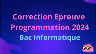 Correction Epreuve Programmation 2024 Bac informatique [upl. by Eimas]