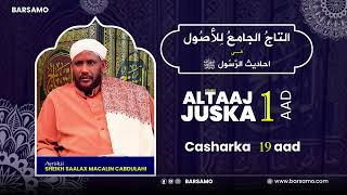 AL TAAJ JUSKA 1AAD  Casharka 19 aad  Sheikh Saalax Macalin [upl. by Elocaj892]