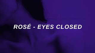 ROSÉ  EYES CLOSED HALSEY Cover Lyrics [upl. by Reggie]