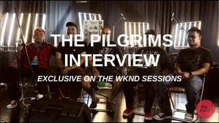 The Pilgrims  Interview Exclusive on The Wknd Sessions 60 [upl. by Elga702]