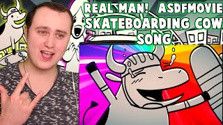 REAL MAN asdfmovie skateboarding cow song  Reaction [upl. by Votaw475]