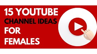 15 YouTube Channel Ideas For Females l YouTube Channel Ideas 2024 l Best Ideas for YouTube Channel [upl. by Drarig]