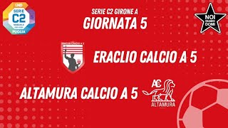 Eraclio C5 vs Altamura Calcio A5 Giornata 5 Serie C2 girone A Highlights [upl. by Leinaj264]