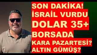 İsrail İranı vurdu KARA PAZARTESİ olur mu  Dolar  Altın  Borsa nasıl etkilenir [upl. by Hutchings]