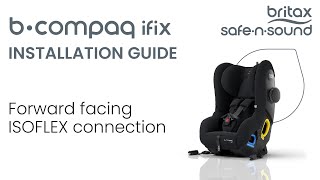 ISOFIX Installation in Forward Facing Mode for BCompaq  BRITAX SAFENSOUND [upl. by Shenan]