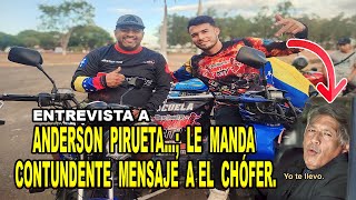 ANDERSON DE MOTOS PIRUETA 🚀 le manda CONTUNDENTE MENSAJE A EL CHÓFER Entrevista a Anderson pirueta [upl. by Alexia]