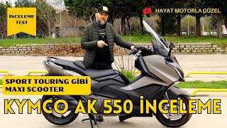 Sport Touring Gibi Maxi Scooter  Kymco AK 550 İnceleme  Hayat Motorla Güzel [upl. by Attener]