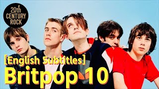 10 favorite Britpop songs【English subtitles】 [upl. by Rosalinde]