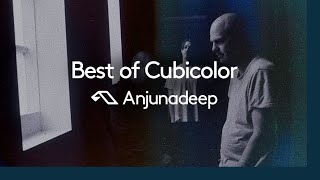 Best of Cubicolor presented by Anjunadeep cubicolormusic2811 [upl. by Mavis]