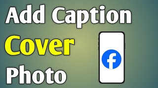 How To Add Caption In Facebook Cover Photo  Fb Cover Photo Caption Kaise Kare [upl. by Mahtal]