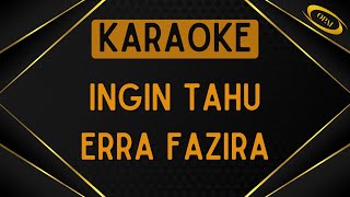 Erra Fazira  Ingin Tahu Karaoke [upl. by Nilyak]