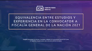 Equivalencia entre estudios y experiencia en la Convocatoria Fiscalía General de la Nación 2021 [upl. by Zilber235]