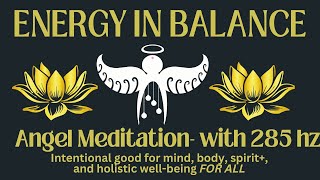 Energy In Balance Angel Meditation with 285 hzIntentional Music and Meditation [upl. by Amrac]