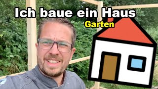 Ich baue ein Haus  Gartenhaus selber bauen  Geräteschuppen bauen  Schuppen bauen  Gartenhütte [upl. by Yhtrod]