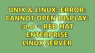 Unix amp Linux Error cannot open display 00  Red Hat Enterprise Linux Server [upl. by Weber]