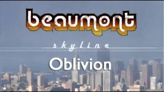 BEAUMONT  Oblivion [upl. by Nalek510]