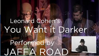 You Want it Darker by L Cohen  performed by JAFFA ROAD [upl. by Kreitman]