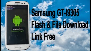 Samsung GTI9305 Flash amp File Download Link Free [upl. by Akeirahs755]