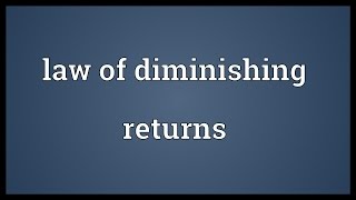 Law of diminishing returns Meaning [upl. by Winou]