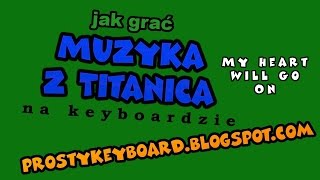 Jak grać Muzykę z Titanica ♫ my heart will go on ♫ na keyboardzie [upl. by Seluj]