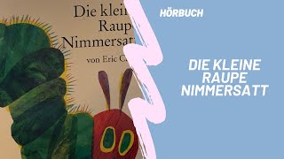 Hörbuch für Kinder quotDie kleine Raupe Nimmersattquot [upl. by Ahsinik714]