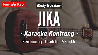 Jika KARAOKE KENTRUNG  Melly Goeslaw Keroncong  Koplo Akustik  Ukulele [upl. by Atnahc]