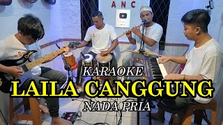 LAILA CANGGUNG KARAOKE NADA PRIA [upl. by Atsedom]