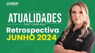 Atualidades para Concursos Retrospectiva de Junho de 2024 [upl. by Varin847]