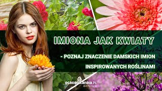 Imiona jak kwiaty  poznaj znaczenie damskich imion inspirowanych roślinami 🌷 [upl. by Bernardina]